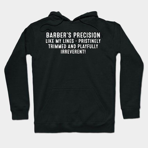 Barber's Precision Like My Lines Hoodie by trendynoize